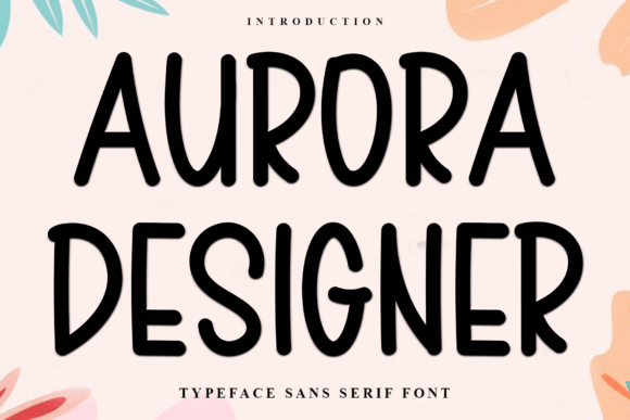 Aurora Designer: The Modern Typeface for Scroll-Stopping Visuals